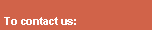 Text Box: To contact us: